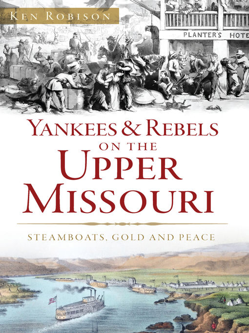 Title details for Yankees & Rebels on the Upper Missouri by Ken Robison - Available